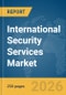 International Security Services Market Report 2026 - Product Thumbnail Image