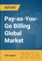 Pay-as-You-Go Billing Global Market Report 2026 - Product Thumbnail Image
