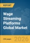Wage Streaming Platforms Global Market Report 2026 - Product Thumbnail Image