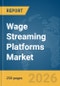 Wage Streaming Platforms Market Report 2026 - Product Thumbnail Image