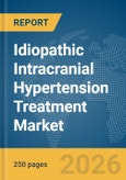 Idiopathic Intracranial Hypertension Treatment Market Report 2026- Product Image
