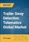 Trailer Sway Detection Telematics Global Market Report 2026 - Product Image