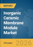 Inorganic Ceramic Membrane Module Market Report 2026- Product Image