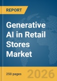 Generative AI in Retail Stores Market Report 2026- Product Image