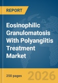 Eosinophilic Granulomatosis With Polyangiitis Treatment Market Report 2026- Product Image