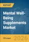 Mental Well-Being Supplements Market Report 2026 - Product Thumbnail Image