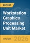 Workstation Graphics Processing Unit (GPU) Market Report 2026 - Product Thumbnail Image