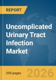 Uncomplicated Urinary Tract Infection Market Report 2026- Product Image