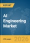 AI Engineering Market Report 2026 - Product Thumbnail Image