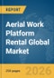 Aerial Work Platform Rental Global Market Report 2026 - Product Thumbnail Image