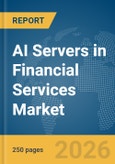 AI Servers in Financial Services Market Report 2026- Product Image