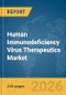 Human Immunodeficiency Virus Therapeutics Market Report 2026 - Product Thumbnail Image
