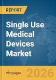 Single Use Medical Devices Market Report 2026- Product Image