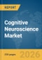 Cognitive Neuroscience Market Report 2026 - Product Thumbnail Image