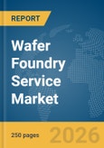 Wafer Foundry Service Market Report 2026- Product Image