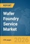 Wafer Foundry Service Market Report 2026 - Product Thumbnail Image