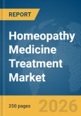 Homeopathy Medicine Treatment Market Report 2026- Product Image