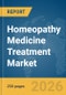 Homeopathy Medicine Treatment Market Report 2026 - Product Thumbnail Image