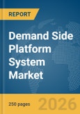 Demand Side Platform (DSP) System Market Report 2026- Product Image
