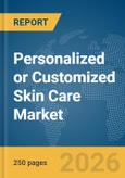 Personalized or Customized Skin Care Market Report 2026- Product Image