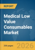 Medical Low Value Consumables Market Report 2026- Product Image