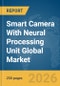 Smart Camera With Neural Processing Unit (NPU) Global Market Report 2026 - Product Thumbnail Image