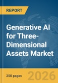 Generative AI for Three-Dimensional (3D) Assets Market Report 2026- Product Image