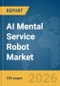 AI Mental Service Robot Market Report 2026 - Product Thumbnail Image