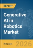 Generative AI in Robotics Market Report 2026- Product Image