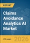 Claims Avoidance Analytics AI Market Report 2026 - Product Image