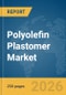 Polyolefin Plastomer (POP) Market Report 2026 - Product Image