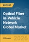 Optical Fiber in-Vehicle Network Global Market Report 2026 - Product Thumbnail Image