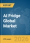 AI Fridge Global Market Report 2026 - Product Thumbnail Image