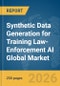 Synthetic Data Generation for Training Law-Enforcement (LE) AI Global Market Report 2026 - Product Image