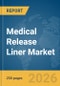 Medical Release Liner Market Report 2026 - Product Thumbnail Image