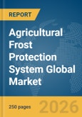 Agricultural Frost Protection System Global Market Report 2026- Product Image
