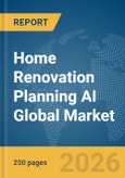 Home Renovation Planning AI Global Market Report 2026- Product Image