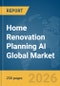 Home Renovation Planning AI Global Market Report 2026 - Product Thumbnail Image