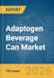 Adaptogen Beverage Can Market Report 2026 - Product Thumbnail Image