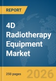 4D Radiotherapy Equipment Market Report 2026- Product Image