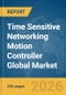 Time Sensitive Networking (TSN) Motion Controller Global Market Report 2026 - Product Thumbnail Image