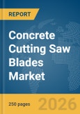 Concrete Cutting Saw Blades Market Report 2026- Product Image