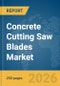 Concrete Cutting Saw Blades Market Report 2026 - Product Thumbnail Image