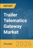 Trailer Telematics Gateway Market Report 2026- Product Image