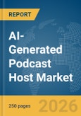 AI-Generated Podcast Host Market Report 2026- Product Image