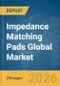Impedance Matching Pads Global Market Report 2026 - Product Thumbnail Image