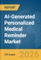 AI-Generated Personalized Medical Reminder Market Report 2026 - Product Image
