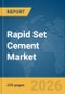 Rapid Set Cement Market Report 2026 - Product Thumbnail Image