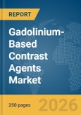Gadolinium-Based Contrast Agents Market Report 2026- Product Image