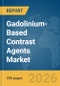 Gadolinium-Based Contrast Agents Market Report 2026 - Product Thumbnail Image